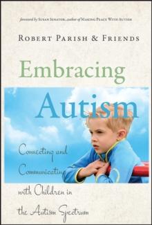 Embracing Autism : Connecting and Communicating with Children in the Autism Spectrum