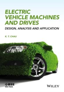 Electric Vehicle Machines and Drives : Design, Analysis and Application