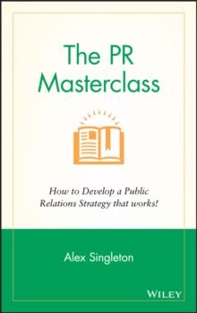 The PR Masterclass : How to develop a public relations strategy that works!