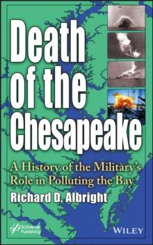 Death of the Chesapeake : A History of the Military's Role in Polluting the Bay