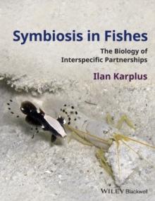 Symbiosis in Fishes : The Biology of Interspecific Partnerships