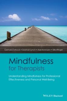 Mindfulness for Therapists : Understanding Mindfulness for Professional Effectiveness and Personal Well-Being