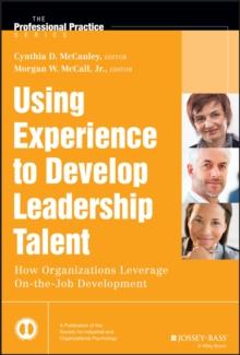 Using Experience to Develop Leadership Talent : How Organizations Leverage On-the-Job Development