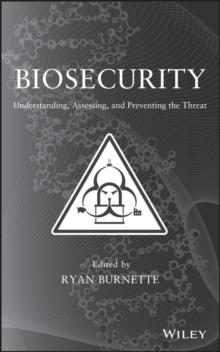 Biosecurity : Understanding, Assessing, and Preventing the Threat