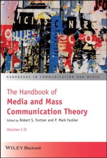 The Handbook of Media and Mass Communication Theory