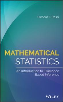 Mathematical Statistics : An Introduction to Likelihood Based Inference