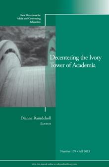 Decentering the Ivory Tower of Academia : New Directions for Adult and Continuing Education, Number 139