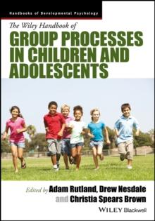 The Wiley Handbook of Group Processes in Children and Adolescents