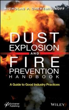 Dust Explosion and Fire Prevention Handbook : A Guide to Good Industry Practices