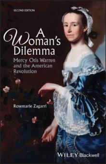 A Woman's Dilemma : Mercy Otis Warren and the American Revolution