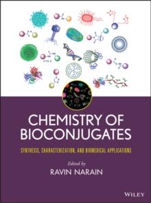 Chemistry of Bioconjugates : Synthesis, Characterization, and Biomedical Applications