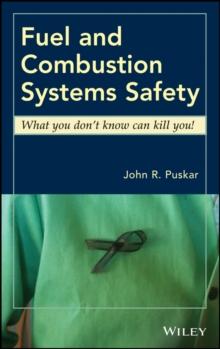 Fuel and Combustion Systems Safety : What you don't know can kill you!