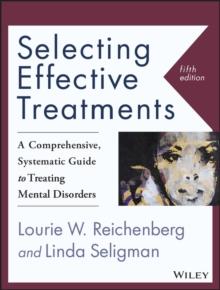 Selecting Effective Treatments : A Comprehensive, Systematic Guide to Treating Mental Disorders