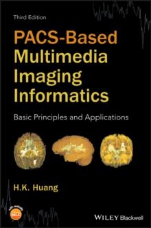 PACS-Based Multimedia Imaging Informatics : Basic Principles and Applications