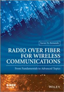 Radio over Fiber for Wireless Communications : From Fundamentals to Advanced Topics