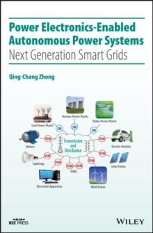 Power Electronics-Enabled Autonomous Power Systems : Next Generation Smart Grids