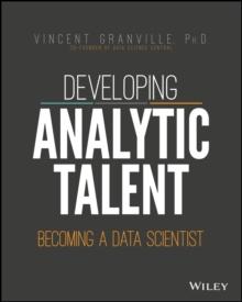 Developing Analytic Talent : Becoming a Data Scientist