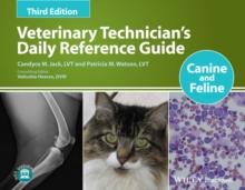 Veterinary Technician's Daily Reference Guide : Canine and Feline