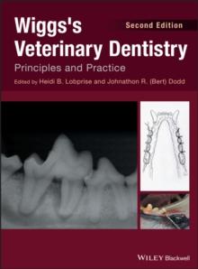 Wiggs's Veterinary Dentistry : Principles and Practice