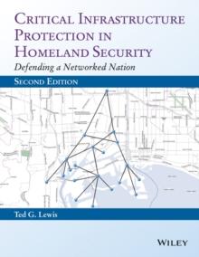 Critical Infrastructure Protection in Homeland Security : Defending a Networked Nation