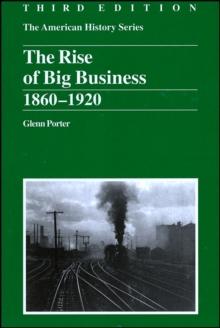 The Rise of Big Business : 1860 - 1920