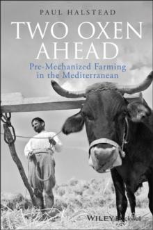 Two Oxen Ahead : Pre-Mechanized Farming in the Mediterranean