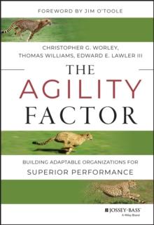 The Agility Factor : Building Adaptable Organizations for Superior Performance