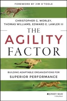 The Agility Factor : Building Adaptable Organizations for Superior Performance