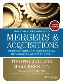 The Complete Guide to Mergers and Acquisitions : Process Tools to Support M&A Integration at Every Level