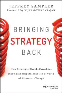 Bringing Strategy Back : How Strategic Shock Absorbers Make Planning Relevant in a World of Constant Change