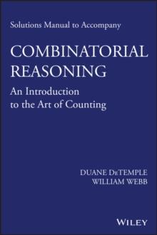 Solutions Manual to accompany Combinatorial Reasoning: An Introduction to the Art of Counting