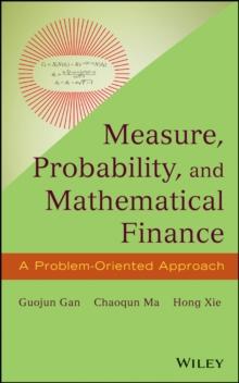 Measure, Probability, and Mathematical Finance : A Problem-Oriented Approach