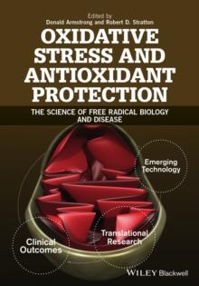 Oxidative Stress and Antioxidant Protection : The Science of Free Radical Biology and Disease