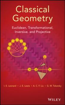 Classical Geometry : Euclidean, Transformational, Inversive, and Projective