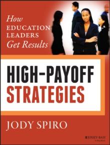 High-Payoff Strategies : How Education Leaders Get Results