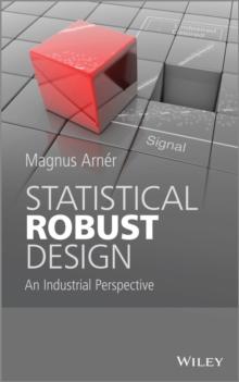 Statistical Robust Design : An Industrial Perspective