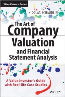 The Art of Company Valuation and Financial Statement Analysis : A Value Investor's Guide with Real-life Case Studies