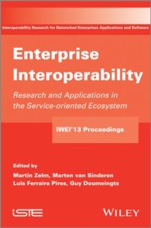 Enterprise Interoperability : Research and Applications in Service-oriented Ecosystem (Proceedings of the 5th International IFIP Working Conference IWIE 2013)