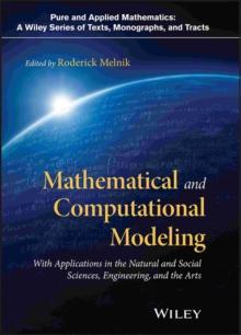 Mathematical and Computational Modeling : With Applications in Natural and Social Sciences, Engineering, and the Arts