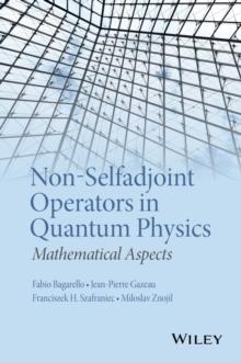 Non-Selfadjoint Operators in Quantum Physics : Mathematical Aspects