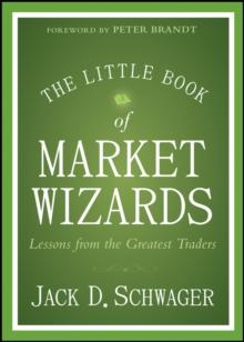 The Little Book of Market Wizards : Lessons from the Greatest Traders