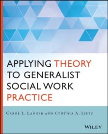 Applying Theory to Generalist Social Work Practice