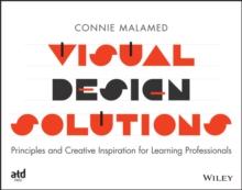 Visual Design Solutions : Principles and Creative Inspiration for Learning Professionals