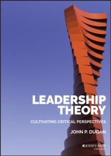 Leadership Theory : Cultivating Critical Perspectives