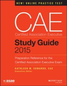 CAE Study Guide 2015 : Preparation Reference for the Certified Association Executive Exam