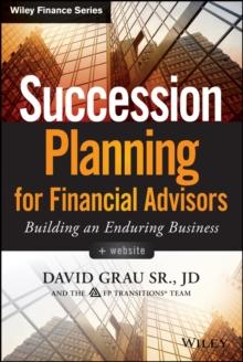 Succession Planning for Financial Advisors : Building an Enduring Business