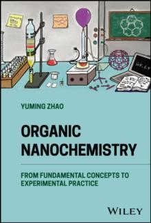 Organic Nanochemistry : From Fundamental Concepts to Experimental Practice