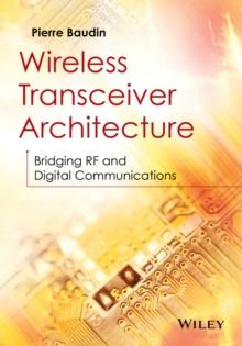 Wireless Transceiver Architecture : Bridging RF and Digital Communications