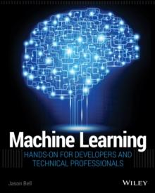 Machine Learning : Hands-On for Developers and Technical Professionals