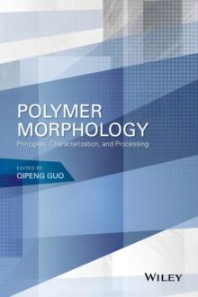 Polymer Morphology : Principles, Characterization, and Processing